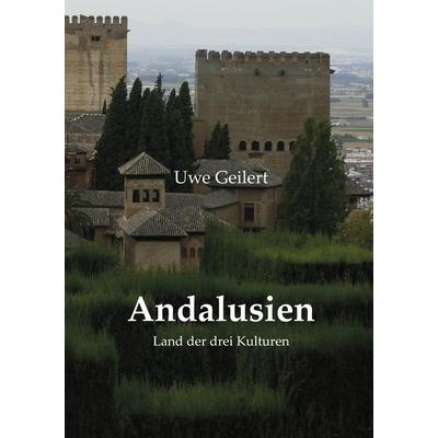 Andalusien, Taschenbuch von Uwe Geilert, BoD – Books on Demand, 978-3-8370-1436-5