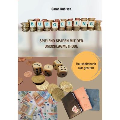 Budgeting, Taschenbuch von Sarah Kubisch, BoD – Books on Demand, 978-3-7562-2113-4