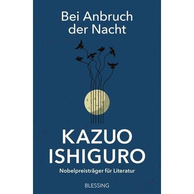 Bei Anbruch der Nacht, Taschenbuch von Kazuo Ishiguro, Blessing, 978-3-89667-698-6