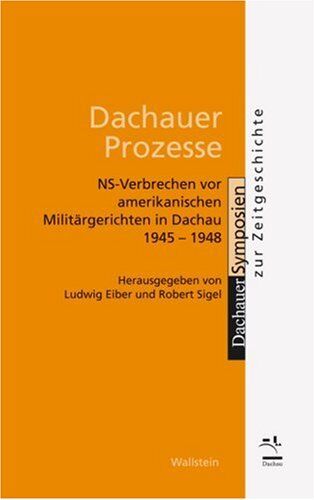 Hg. von Ludwig Eiber und Robert Sigel - »Dachauer Prozesse«. NS-Verbrechen vor amerikanischen Militärgerichten in Dachau 1945-1948. Verfahren, Ergebnisse, Nachwirkungen - Preis vom 17.10.2026 19:25:27 h