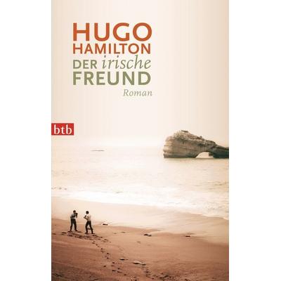 Der irische Freund, Taschenbuch von Hugo Hamilton, btb, 978-3-442-73982-0