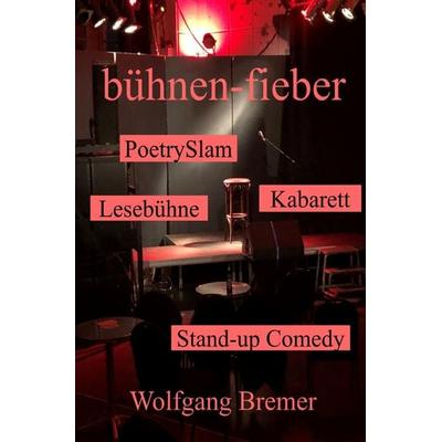 bühnen-fieber, Taschenbuch von Wolfgang Bremer, Epubli, 978-3-7598-8117-5