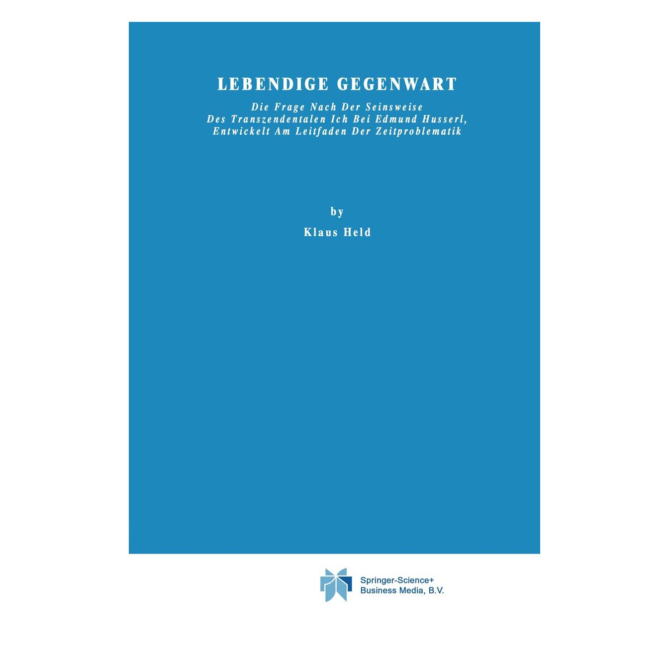 Springer Lebendige Gegenwart (Englisch, Hardcover, Klaus Held) (9789024702541)