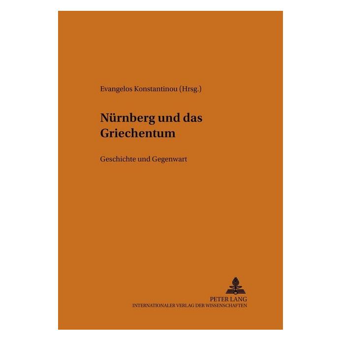 Peter Lang Nürnberg und das Griechentum (Softcover, Evangelos Konstantinou) (56025561)