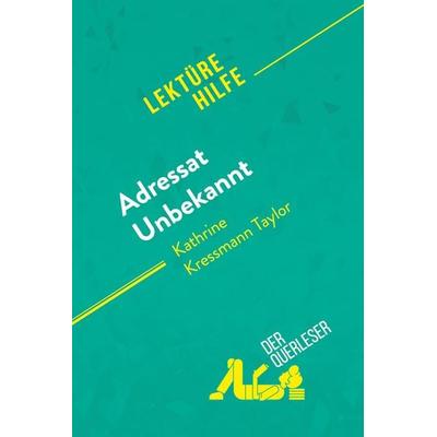 Adressat Unbekannt von Kathrine Kressmann Taylor (Lektürehilfe), Taschenbuch von Sandrine Guihéneuf,Alexandre Randal, DerQuerleser.de,