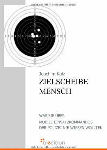 Joachim Kalz - Zielscheibe Mensch: Was Sie über Mobile Einsatzkommandos der Polizei nie wissen wollten - Preis vom 30.09.2026 09:01:18 h