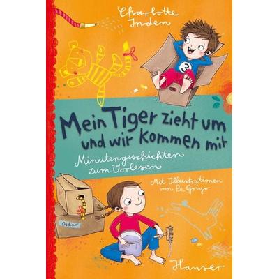 Mein Tiger zieht um - und wir kommen mit, Gebundene Ausgabe von Charlotte Inden, Carl Hanser, 978-3-446-26614-8