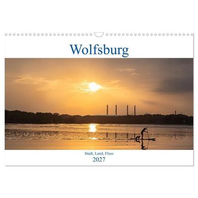 Wolfsburg - Stadt, Land, Fluss (Wandkalender 2027 DIN A3 quer), CALVENDO Monatskalender