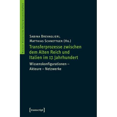 Transferprozesse zwischen dem Alten Reich und Italien im 17. Jahrhundert, Taschenbuch von , Transcript, 978-3-8376-3293-4
