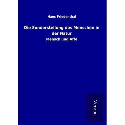 Die Sonderstellung des Menschen in der Natur, Gebundene Ausgabe von Hans Friedenthal, BoD - Books on Demand