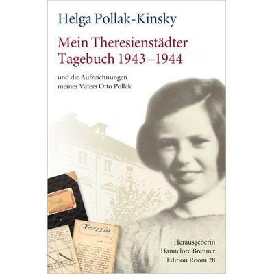 Mein Theresienstädter Tagebuch 1943-1944, Gebundene Ausgabe von Helga Pollak-Kinsky,Brenner Hannelore, Edition Room 28, 978-3-00-043804-2