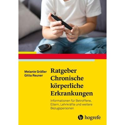 Ratgeber Chronische körperliche Erkrankungen, Taschenbuch von Gitta Reuner,Melanie Grässer, Hogrefe Verlag, 978-3-8017-3144-1
