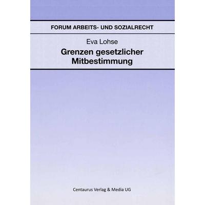 Grenzen gesetzlicher Mitbestimmung, Taschenbuch von Eva Lohse, Centaurus Verlag & Media, 978-3-8255-0053-5