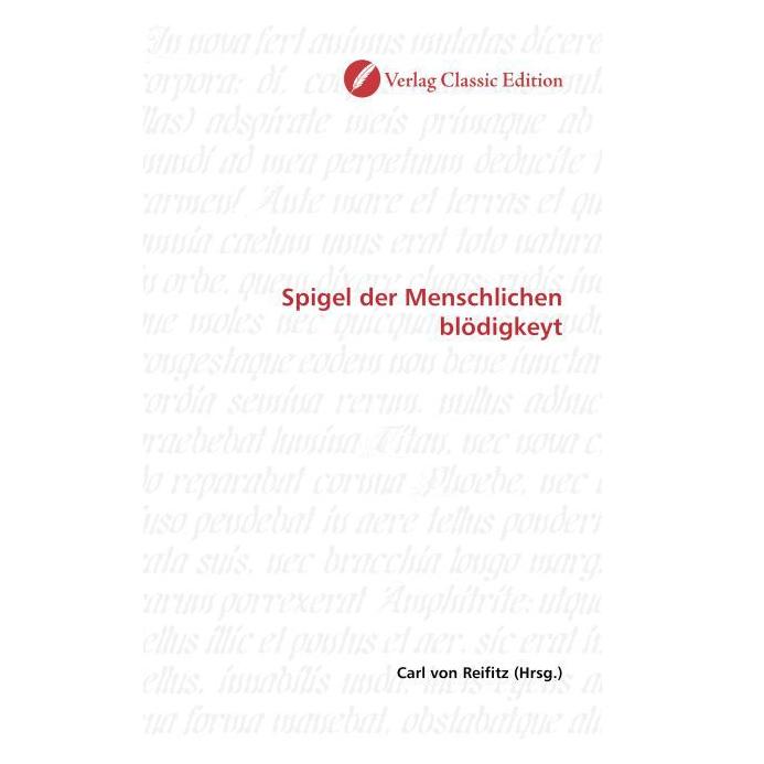 Classic Edition Spigel der Menschlichen blödigkeyt (Softcover, Carl von Reifitz) (55263169)