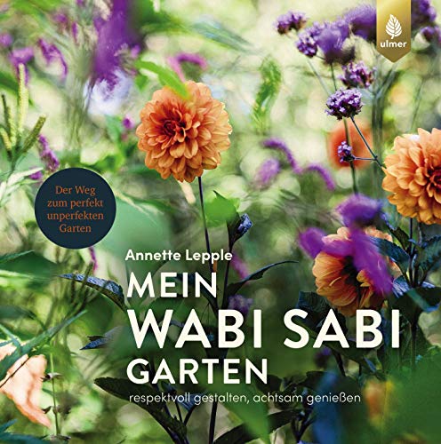 Annette Lepple - Mein Wabi Sabi-Garten: Respektvoll gestalten, achtsam genießen. Der Weg zum perfekt unperfekten Garten - Preis vom 30.09.2026 09:01:18 h