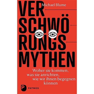 Verschwörungsmythen - woher sie kommen, was sie anrichten, wie wir ihnen begegnen können, Taschenbuch von Michael Blume, Patmos Verlag