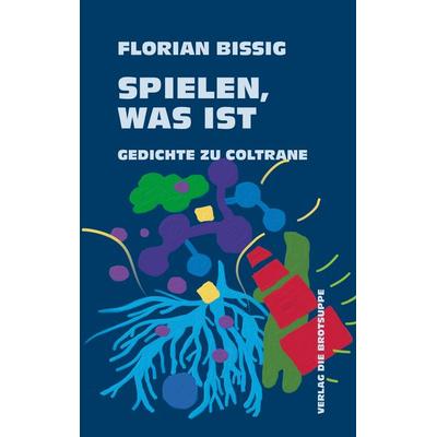 Spielen, was ist, Gebundene Ausgabe von Florian Bissig, Brotsuppe, 978-3-03867-119-0