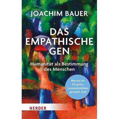 Das empathische Gen, Taschenbuch von Joachim Bauer, Herder, 978-3-451-03488-6