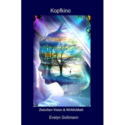Kopfkino, Taschenbuch von Evelyn Gossmann, Epubli, 978-3-8190-7164-5