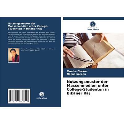 Nutzungsmuster der Massenmedien unter College-Studenten in Bikaner Raj, Taschenbuch von Monika Bhakar,Neena Sareen, Verlag Unser Wissen,