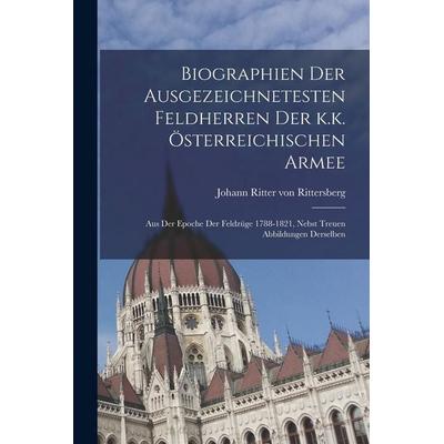 Biographien der ausgezeichnetesten Feldherren Der k.k. österreichischen Armee, Taschenbuch von , British Library, Historical Print Editions,