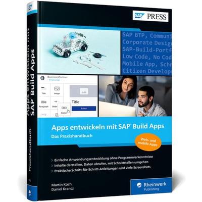 Apps entwickeln mit SAP Build Apps, Gebundene Ausgabe von Martin Koch,Daniel Krancz, Rheinwerk, 978-3-8362-9139-2