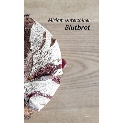 Blutbrot, Gebundene Ausgabe von Miriam Unterthiner, Edition Laurin, 978-3-903539-50-1