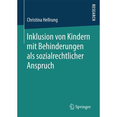 Inklusion von Kindern mit Behinderungen als sozialrechtlicher Anspruch, Taschenbuch von Christina Hellrung, Springer Fachmedien Wiesbaden GmbH,