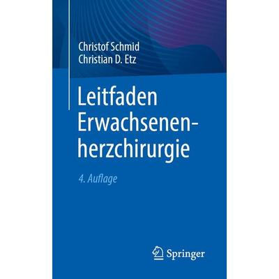 Leitfaden Erwachsenenherzchirurgie, Taschenbuch von Christof Schmid,Christian D. Etz, Springer Berlin, 978-3-662-71758-5