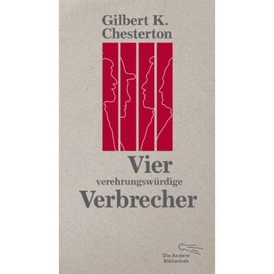 Vier verehrungswürdige Verbrecher, Gebundene Ausgabe von Gilbert Keith Chesterton, AB - Die Andere Bibliothek, 978-3-8477-0374-7