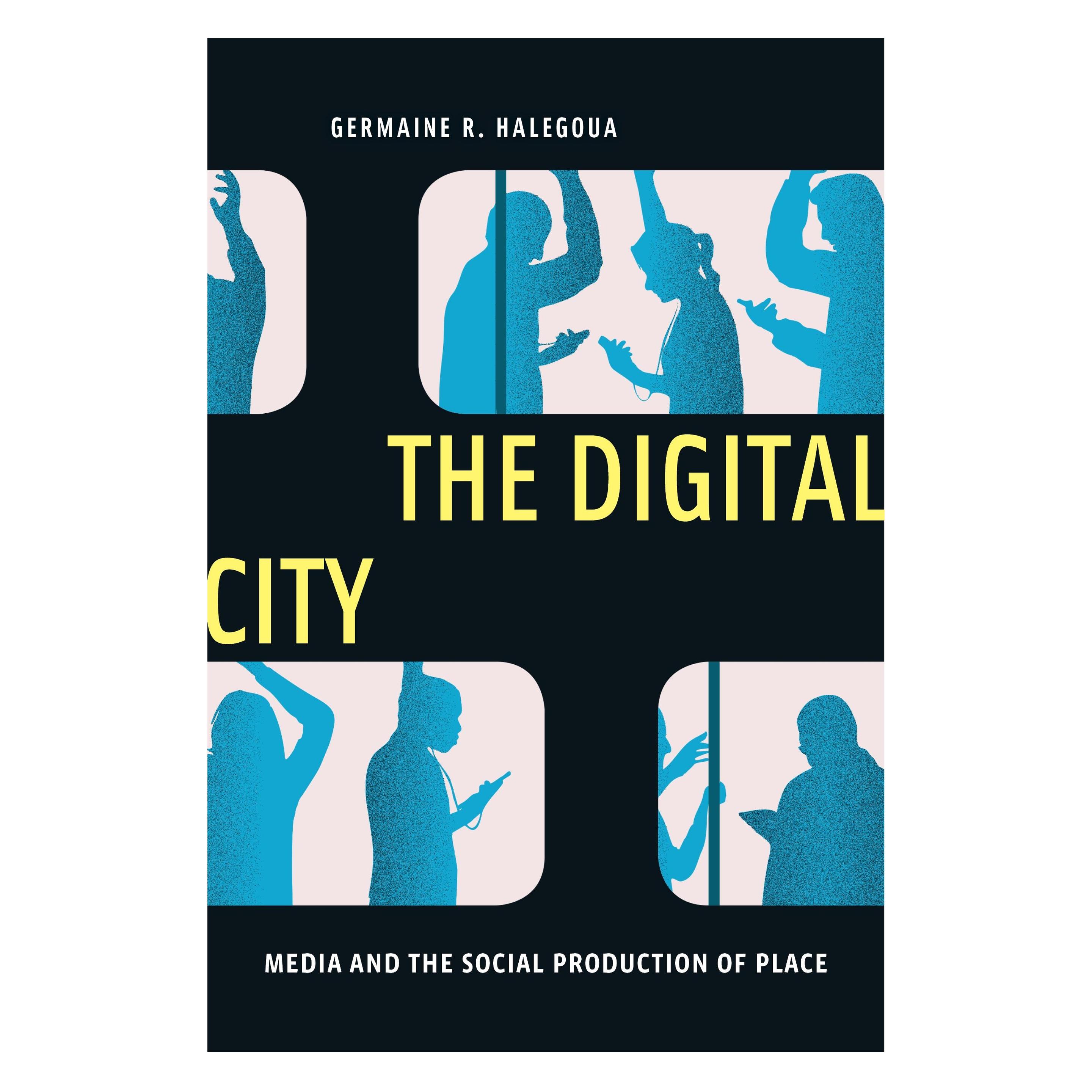 New York University The Digital City: Media and the Social Production of Place (Englisch, Germaine R. Halegoua) (39415998)