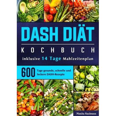 DASH Diät Kochbuch, Taschenbuch von Monika Kaufmann, Epubli, 978-3-565-01394-4