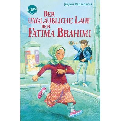 Der unglaubliche Lauf der Fatima Brahimi, Taschenbuch von Jürgen Banscherus, Arena, 978-3-401-50977-8