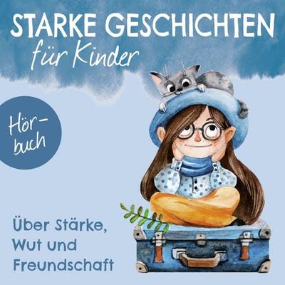Über Stärke, Wut und Freundschaft - Kirsten Brünjes,Ruthild Eicker-Grothe,Bettina Poock,Judith Müller,Melanie Schüer, Audio, 9783961225224