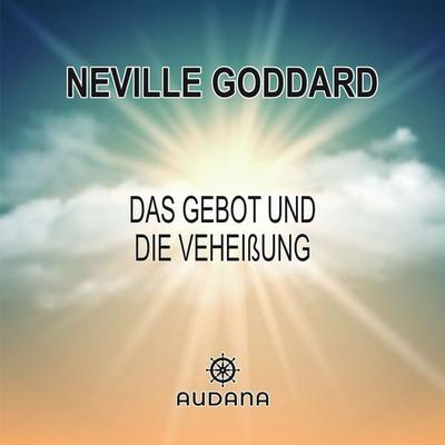 Neville Goddard - Das Gebot und die Verheißung - Neville Goddard, Audio, 9783966250061