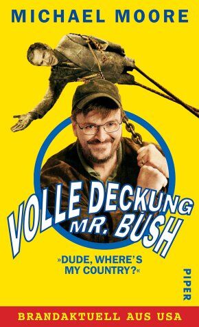 Michael Moore - Volle Deckung, Mr. Bush: »Dude, Where's My Country?« - Preis vom 09.10.2026 07:28:09 h