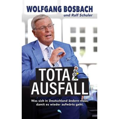 Totalausfall, Gebundene Ausgabe von Wolfgang Bosbach,Ralf Schuler, Fontis, 978-3-03848-277-2