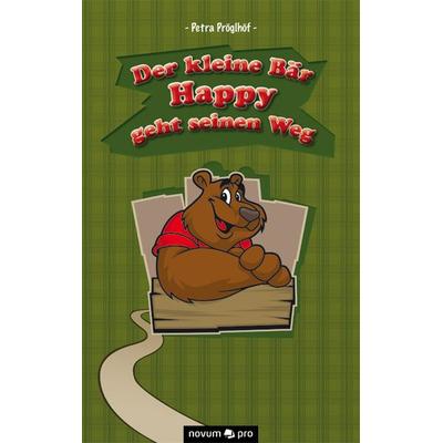 Der kleine Bär Happy geht seinen Weg, Taschenbuch von Petra Pröglhöf, Novum Verlag, 978-3-99003-089-9