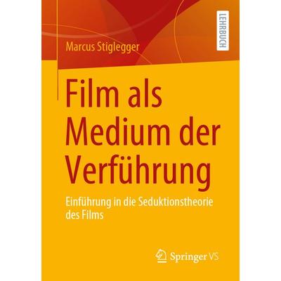 Film als Medium der Verführung, Taschenbuch von Marcus Stiglegger, Springer Fachmedien Wiesbaden GmbH, 978-3-658-40477-2