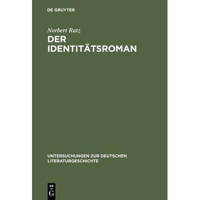 Der Identitätsroman, Gebundene Ausgabe von Norbert Ratz, De Gruyter, 978-3-484-32044-4