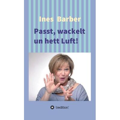 Passt, wackelt un hett Luft!, Gebundene Ausgabe von Ines Barber, Tredition, 978-3-7345-9579-0