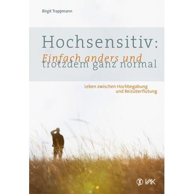 Hochsensitiv: Einfach anders und trotzdem ganz normal, Taschenbuch von Birgit Trappmann, Vak, 978-3-86731-060-4
