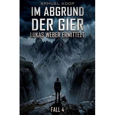 Lukas Weber ermittelt / Im Abgrund der Gier, Taschenbuch von Samuel Koop, Epubli, 978-3-565-53622-1