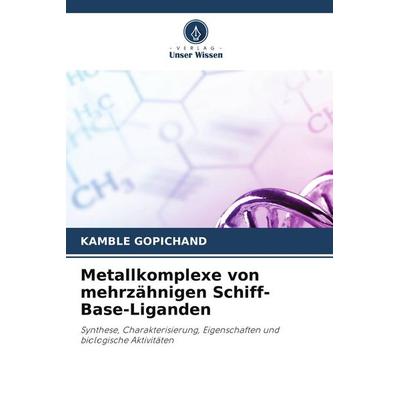 Metallkomplexe von mehrzähnigen Schiff-Base-Liganden, Taschenbuch von Kamble Gopichand, Verlag Unser Wissen