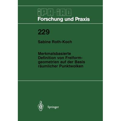 Merkmalsbasierte Definition von Freiformgeometrien auf der Basis räumlicher Punktwolken, Taschenbuch von Sabine Roth-Koch, Springer Berlin,