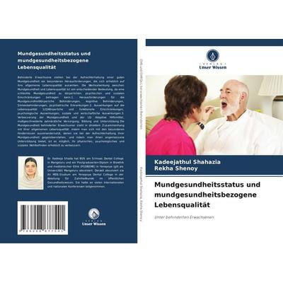 Mundgesundheitsstatus und mundgesundheitsbezogene Lebensqualität, Taschenbuch von Kadeejathul Shahazia,Rekha Shenoy, Verlag Unser Wissen,