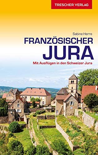 Sabine Herre - Reiseführer Französischer Jura: Mit Belfort, Montbéliard, Besançon, Dole, Arbois, Doubs und Ausflügen in den Schweizer Jura - Herausnehmbare Einlegekarte 1:400.000 (Trescher-Reiseführer) - Preis vom 17.10.2026 19:25:27 h