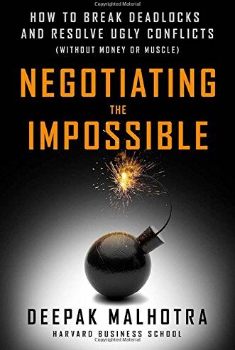 Deepak Malhotra - Negotiating the Impossible: How to Break Deadlocks and Resolve Ugly Conflicts (Without Money or Muscle) (Agency/Distributed) - Preis vom 01.10.2026 17:08:56 h