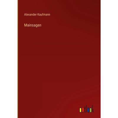 Mainsagen, Gebundene Ausgabe von Alexander Kaufmann, Outlook, 978-3-368-03009-4
