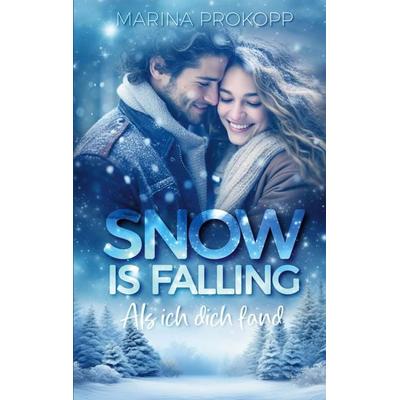 Snow is falling - Als ich dich fand, Taschenbuch von Marina Prokopp, BoD – Books on Demand, 978-3-8192-4585-5